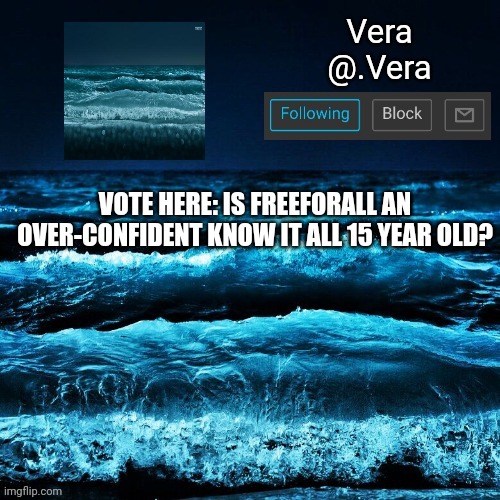 a n n o u n c e | VOTE HERE: IS FREEFORALL AN OVER-CONFIDENT KNOW IT ALL 15 YEAR OLD? | image tagged in a n n o u n c e | made w/ Imgflip meme maker