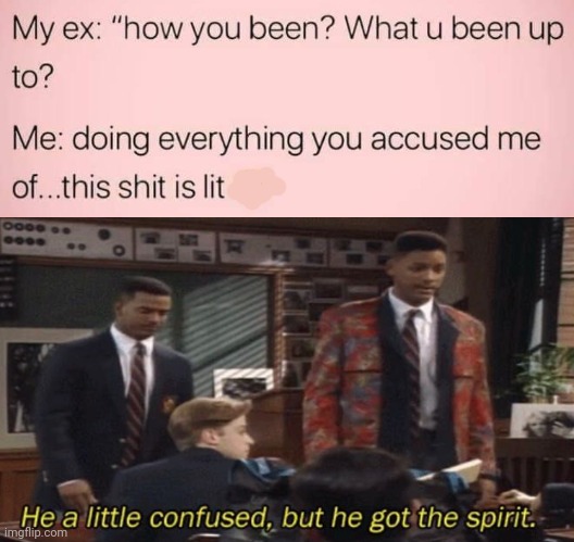 image tagged in fresh prince he a little confused but he got the spirit,memes | made w/ Imgflip meme maker