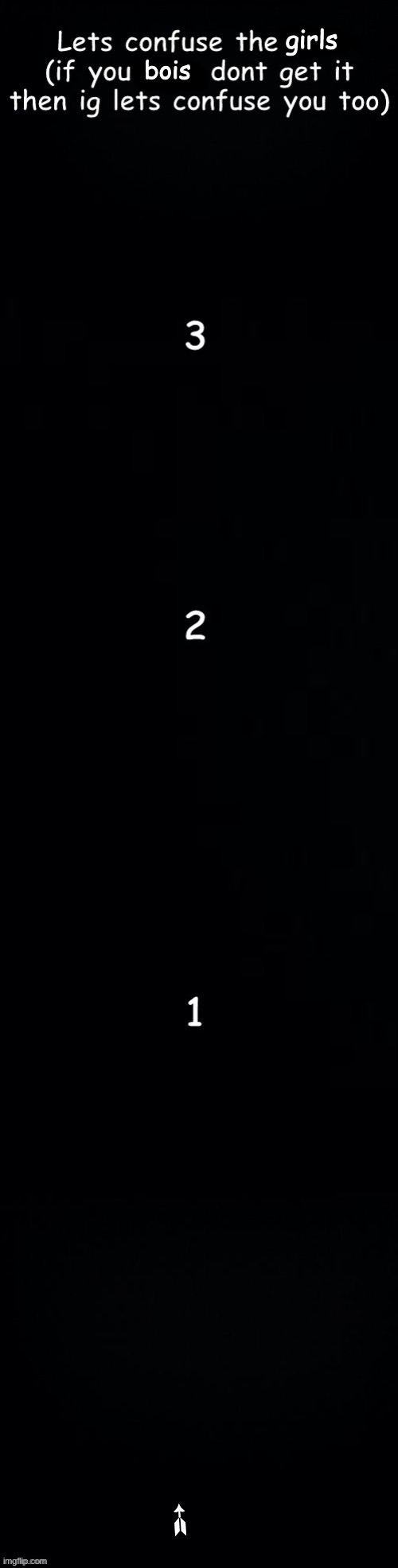 let's confuse the girls | ➶ | image tagged in let's confuse the girls | made w/ Imgflip meme maker