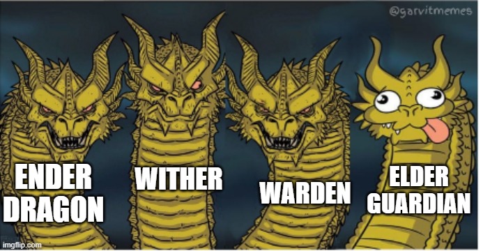 I'd consider the Warden as a boss, because of how strong it is. | WITHER; ENDER DRAGON; ELDER GUARDIAN; WARDEN | image tagged in four headed dragon,memes,funny,minecraft | made w/ Imgflip meme maker