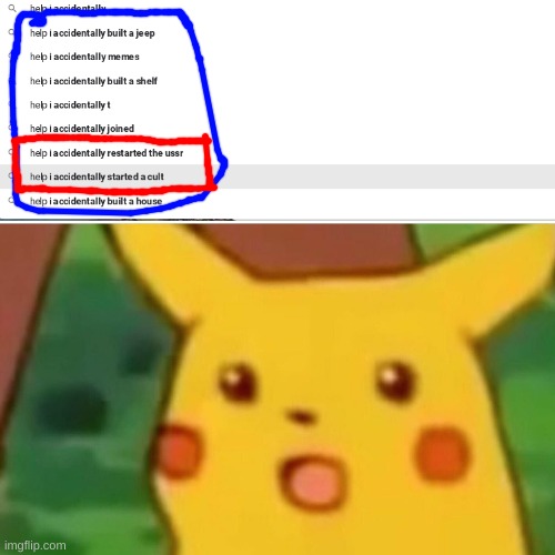 Oh no I did it again | image tagged in memes,surprised pikachu | made w/ Imgflip meme maker
