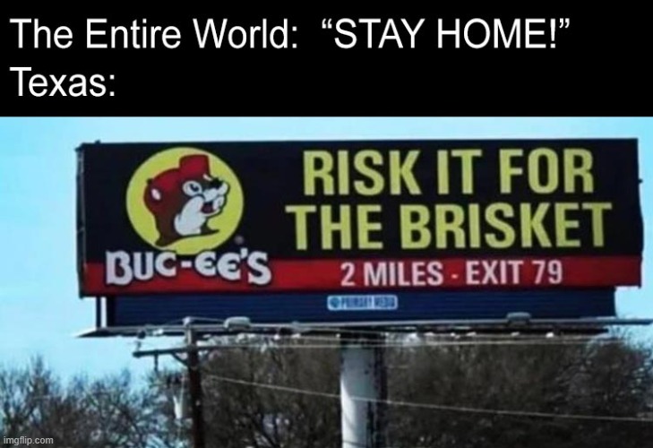 riSk iT fOr tHe bRiskEt | image tagged in texas,risk it for the brisket | made w/ Imgflip meme maker