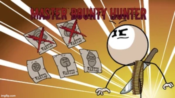 Master Bounty Hunter | image tagged in master bounty hunter | made w/ Imgflip meme maker