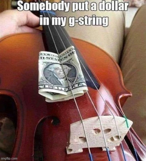 hard earned dollar | image tagged in dollar,g string | made w/ Imgflip meme maker