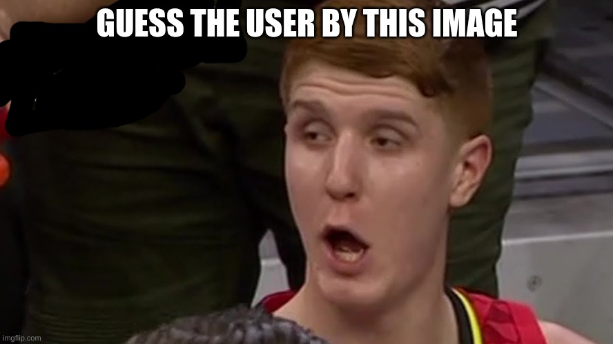 GUESS THE USER BY THIS IMAGE | made w/ Imgflip meme maker