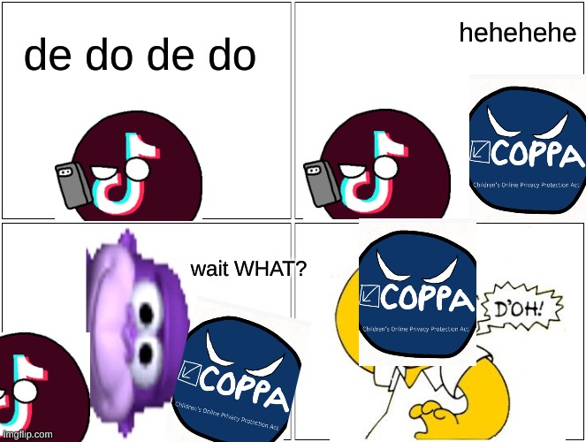 even coppaball cant kill tiktokball | hehehehe; de do de do; wait WHAT? | image tagged in memes,blank comic panel 2x2,companyballs,funny | made w/ Imgflip meme maker