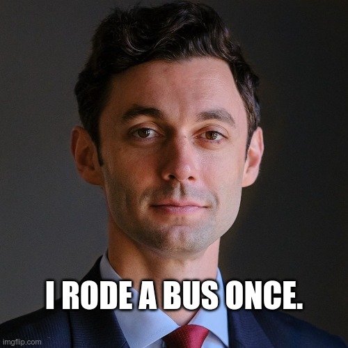 big jon | I RODE A BUS ONCE. | image tagged in jon_tossoff | made w/ Imgflip meme maker