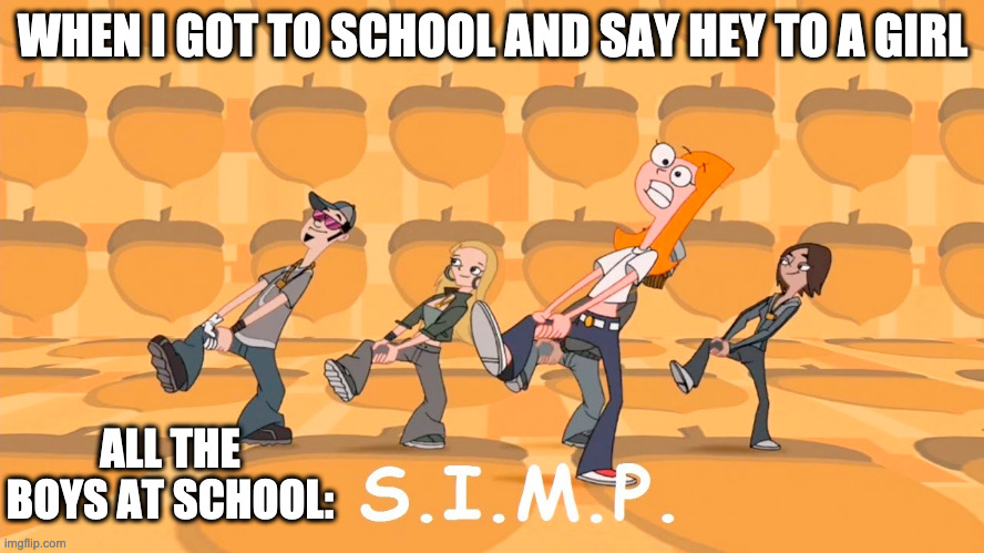 S to the I to the M to the P | WHEN I GOT TO SCHOOL AND SAY HEY TO A GIRL; ALL THE BOYS AT SCHOOL: | image tagged in me and the boys | made w/ Imgflip meme maker