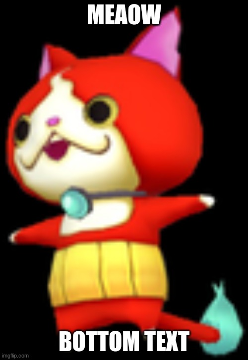 jibanyan for smash | MEAOW; BOTTOM TEXT | image tagged in jiba t-pose | made w/ Imgflip meme maker