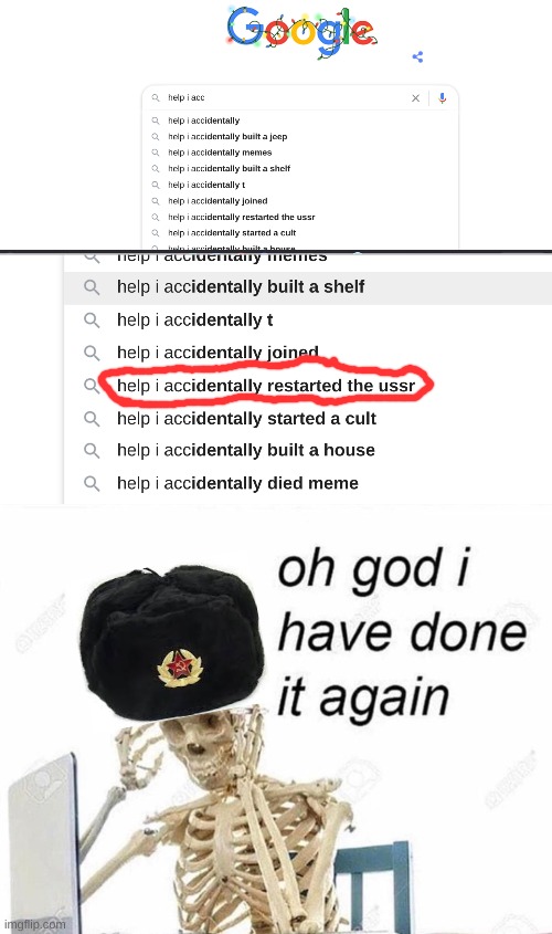 have no ideas for memes? just type in "help i accidentally" in google. | image tagged in google,memes | made w/ Imgflip meme maker