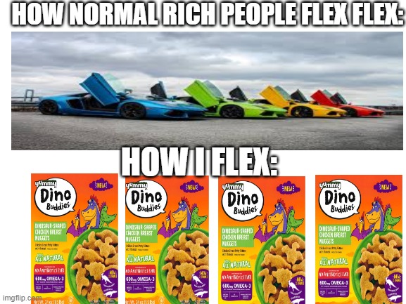 best flex of 2020 | HOW NORMAL RICH PEOPLE FLEX FLEX:; HOW I FLEX: | image tagged in blank white template,memes,flex | made w/ Imgflip meme maker