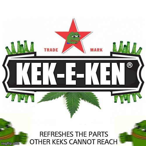 Kek-e-ken | KEK-E-KEN; REFRESHES THE PARTS 
OTHER KEKS CANNOT REACH | image tagged in heineken,kek,beer,pepe the frog,pepe,qanon | made w/ Imgflip meme maker