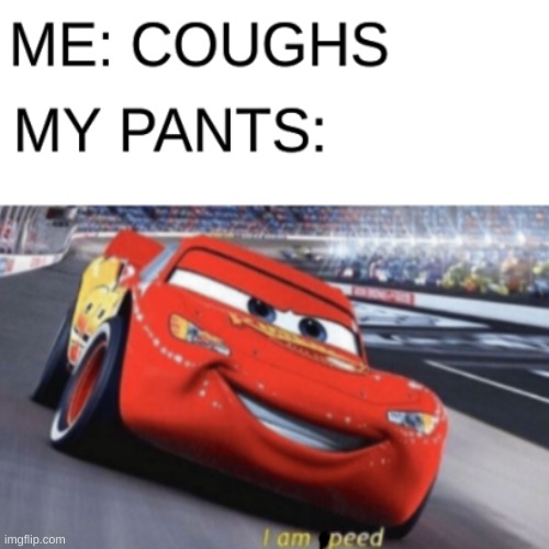 Pee | image tagged in i am speed,pee,pants | made w/ Imgflip meme maker