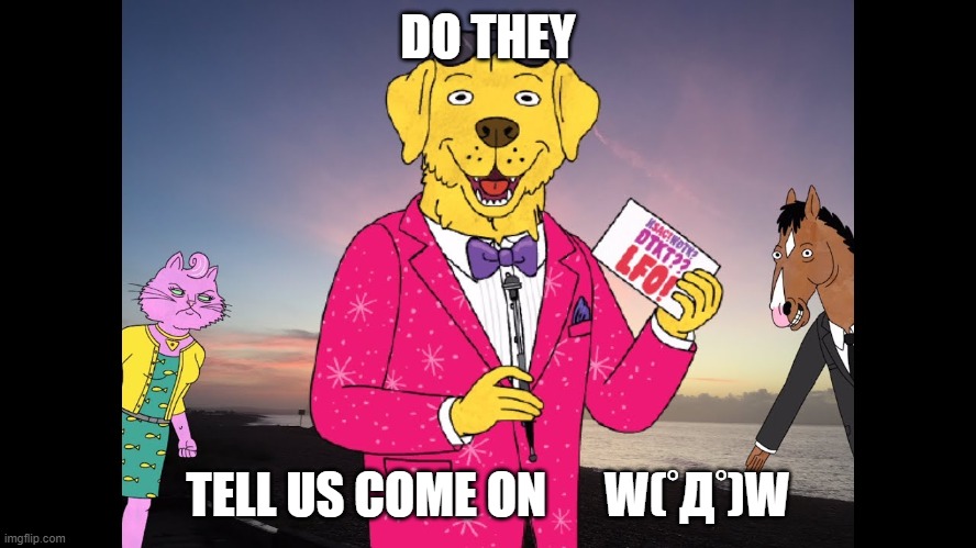 Let's find out! | DO THEY TELL US COME ON      W(ﾟДﾟ)W | image tagged in let's find out | made w/ Imgflip meme maker
