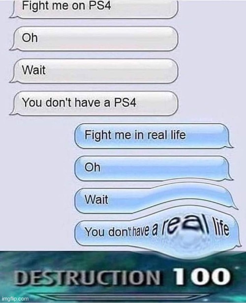 OOF | image tagged in destruction 100,texting,oof,funny memes | made w/ Imgflip meme maker