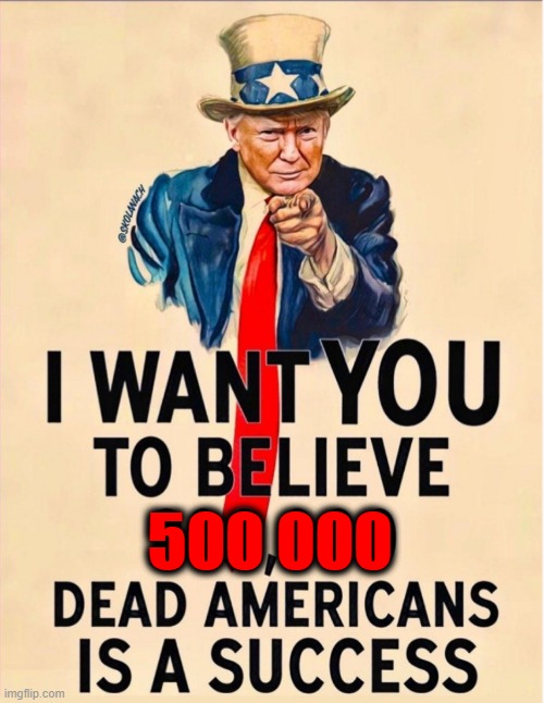 Trump's Latest Butcher's Bill | 500 000 | image tagged in covid-19,trump,death,success | made w/ Imgflip meme maker