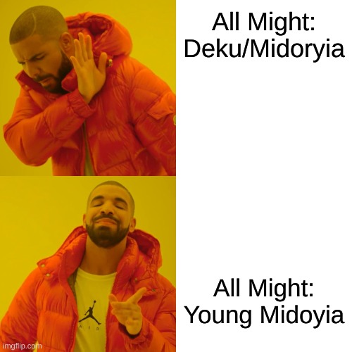 Drake Hotline Bling | All Might: Deku/Midoryia; All Might: Young Midoyia | image tagged in memes,drake hotline bling | made w/ Imgflip meme maker