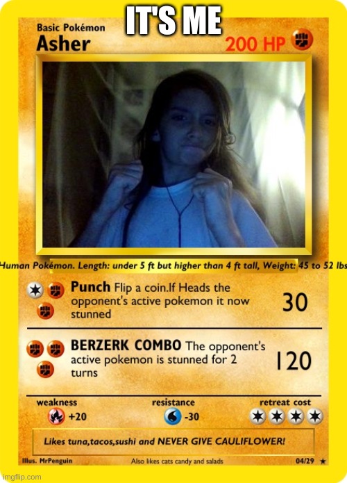 Me as a Pokemon Card | IT'S ME | image tagged in fake pokemon cards | made w/ Imgflip meme maker