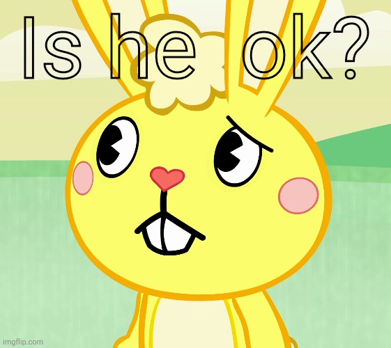 Confused Cuddles (HTF) | Is he  ok? | image tagged in confused cuddles htf | made w/ Imgflip meme maker