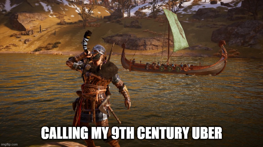 9th century uber |  CALLING MY 9TH CENTURY UBER | image tagged in assassins creed,valhalla,uber,ship,longship | made w/ Imgflip meme maker