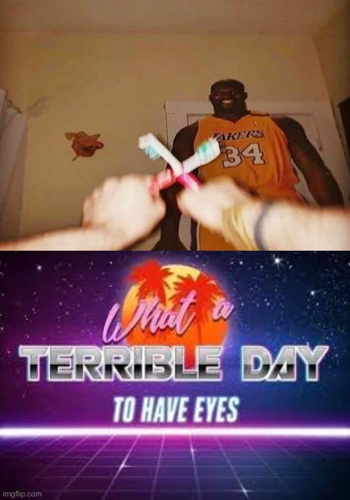 what a terrible day to have eyes. | image tagged in what a terrible day to have eyes | made w/ Imgflip meme maker