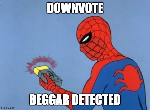 UPVOTE BEGGAR DETECTED | DOWNVOTE | image tagged in upvote beggar detected | made w/ Imgflip meme maker
