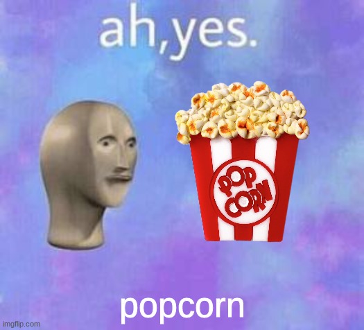 popcorn | made w/ Imgflip meme maker