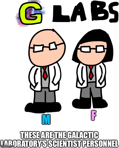Each scientist is also armed | M; F; THESE ARE THE GALACTIC LABORATORY’S SCIENTIST PERSONNEL | made w/ Imgflip meme maker