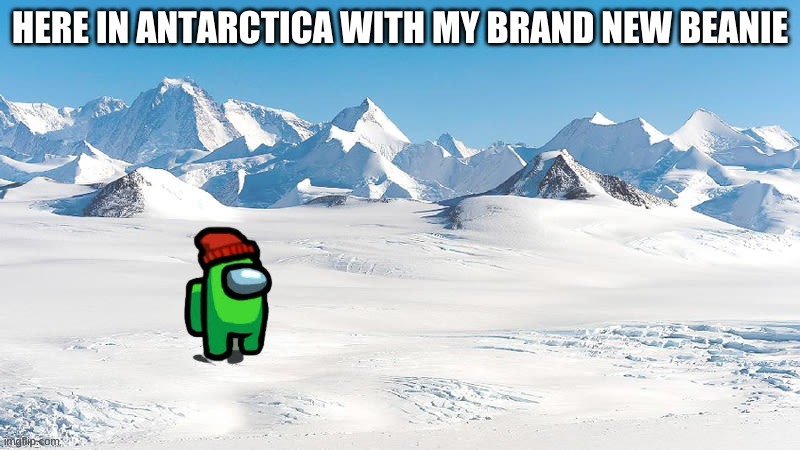image tagged in memes,among us,antarctica,here in my garage | made w/ Imgflip meme maker