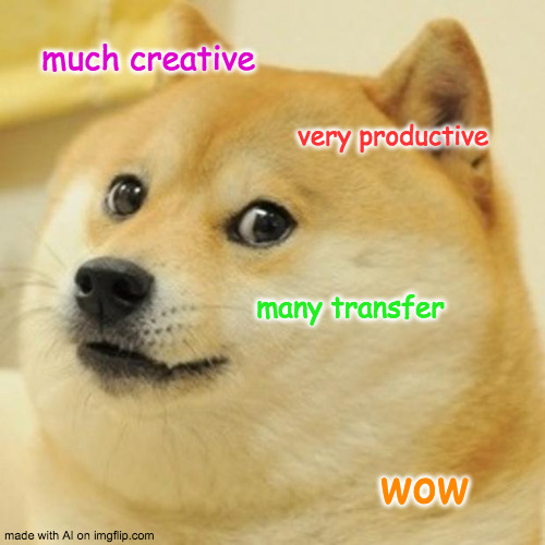 Ai is satifyed | much creative; very productive; many transfer; wow | image tagged in memes,doge | made w/ Imgflip meme maker