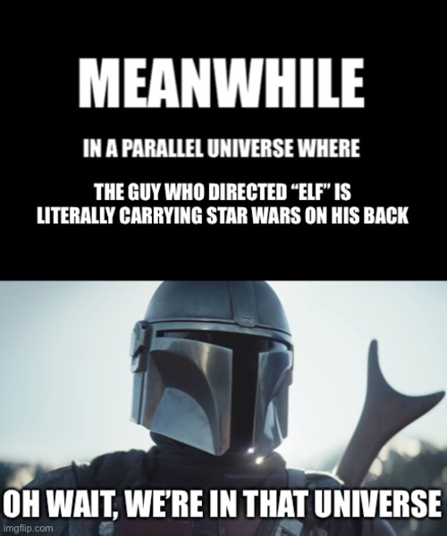 Good job Jon | image tagged in the mandalorian,star wars,funny,meanwhile | made w/ Imgflip meme maker