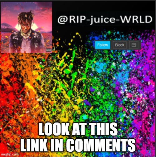 LOOK AT THIS
LINK IN COMMENTS | image tagged in juice | made w/ Imgflip meme maker