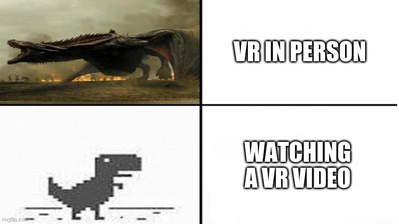 VR Memes | VR IN PERSON; WATCHING A VR VIDEO | image tagged in whoa this vr is so realistic | made w/ Imgflip meme maker