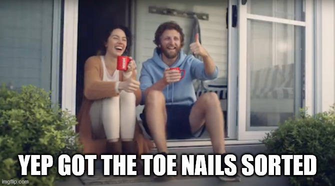 nescafe coffee | YEP GOT THE TOE NAILS SORTED | image tagged in toes,nails,disease,coffee,tv ads,actors | made w/ Imgflip meme maker