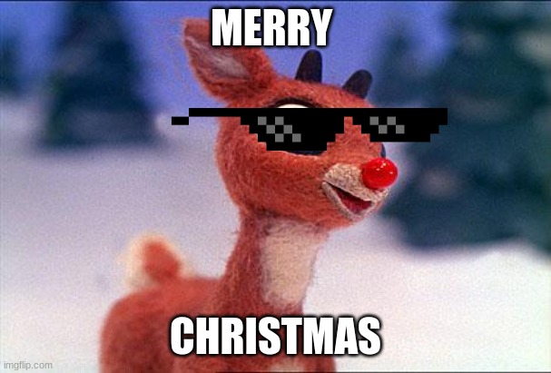rudolph merry christmas meme | MERRY; CHRISTMAS | image tagged in rudolph | made w/ Imgflip meme maker