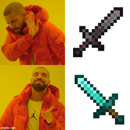 Diamond > Netherite | image tagged in memes,drake hotline bling,minecraft | made w/ Imgflip meme maker