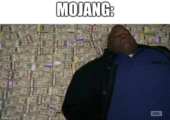 Man rolling in money | MOJANG: | image tagged in man rolling in money | made w/ Imgflip meme maker