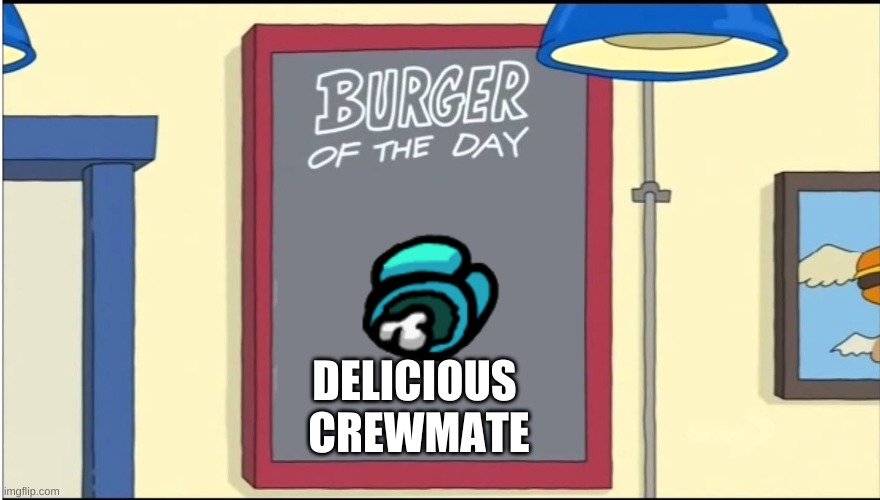 Bobs Burgers Burger | DELICIOUS
 CREWMATE | image tagged in bobs burgers burger | made w/ Imgflip meme maker