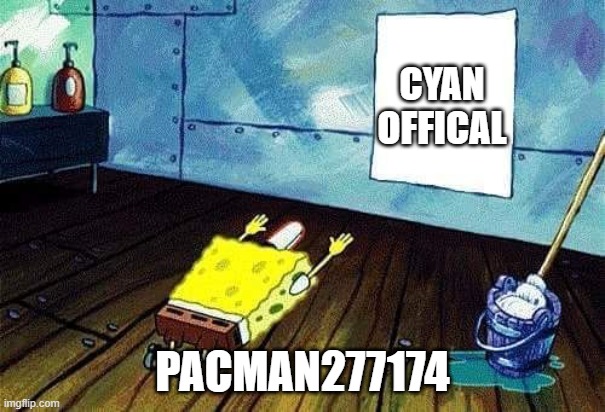 Spongebob bows down | CYAN OFFICAL PACMAN277174 | image tagged in spongebob bows down | made w/ Imgflip meme maker