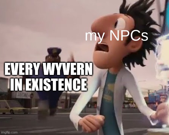 what did i do to deserve this? | my NPCs; EVERY WYVERN IN EXISTENCE | image tagged in officer earl,terraria | made w/ Imgflip meme maker