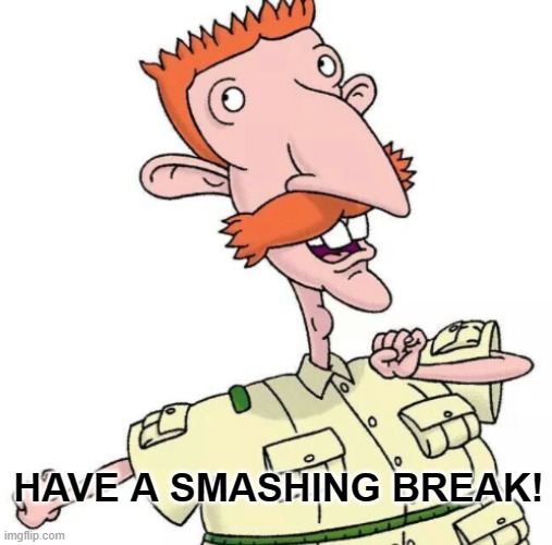 Nigel Thornberry - Have a smashing break | HAVE A SMASHING BREAK! | image tagged in nigel thornberry,smashing,break,christmas,holidays,thornberry | made w/ Imgflip meme maker