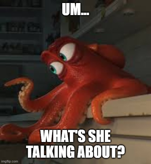 UM... WHAT'S SHE TALKING ABOUT? | made w/ Imgflip meme maker