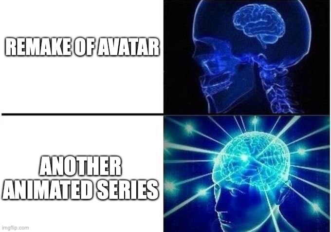 I propose a Zuko TV show | REMAKE OF AVATAR; ANOTHER ANIMATED SERIES | image tagged in expanding brain 2,avatar the last airbender | made w/ Imgflip meme maker