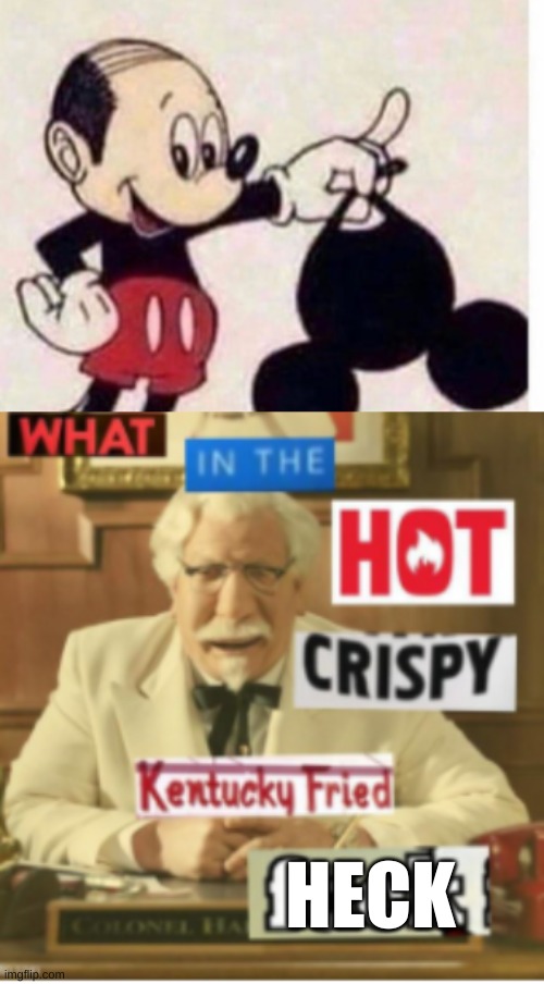 HECK | image tagged in kfc colonel sanders | made w/ Imgflip meme maker