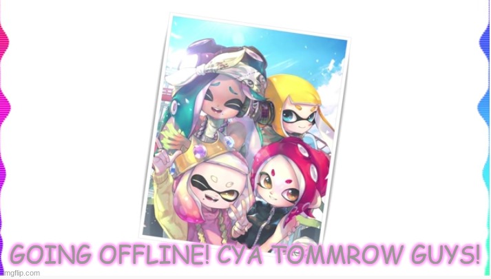 <3 | GOING OFFLINE! CYA TOMMROW GUYS! | image tagged in into the light | made w/ Imgflip meme maker