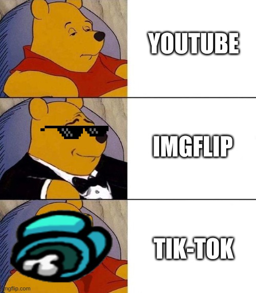 tok-tok is dead | YOUTUBE; IMGFLIP; TIK-TOK | image tagged in best better blurst,tik tok sucks | made w/ Imgflip meme maker