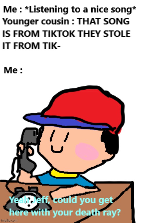 Jeff fired the death ray! 217 Damage to Tiktok! | image tagged in tiktok,tik tok sucks,memes,earthbound,fun | made w/ Imgflip meme maker