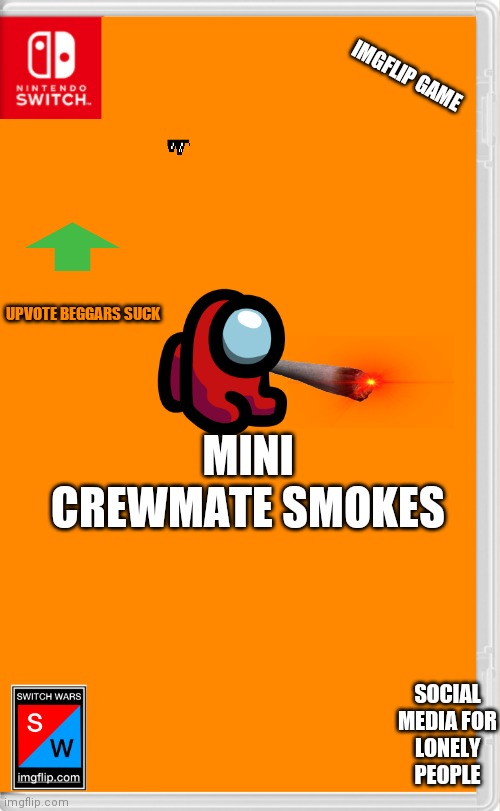 My type of switch game | IMGFLIP GAME; UPVOTE BEGGARS SUCK; MINI CREWMATE SMOKES; SOCIAL MEDIA FOR LONELY PEOPLE | image tagged in switch wars template,quackity,tommyinit,jonnyinit,tommy,dream | made w/ Imgflip meme maker