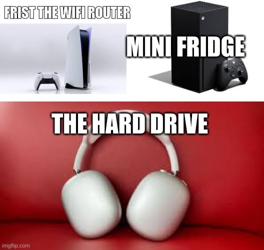 FRIST THE WIFI ROUTER; MINI FRIDGE; THE HARD DRIVE | image tagged in blank white template,2020 | made w/ Imgflip meme maker