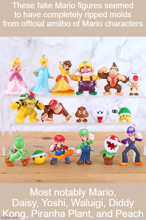 the more you know | These fake Mario figures seemed to have completely ripped molds from official amiibo of Mario characters; Most notably Mario, Daisy, Yoshi, Waluigi, Diddy Kong, Piranha Plant, and Peach | image tagged in super mario,super smash bros,amiibo | made w/ Imgflip meme maker